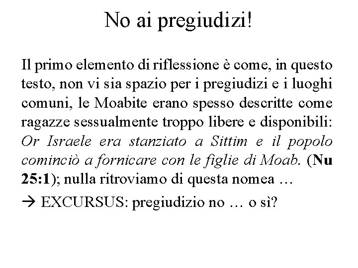 No ai pregiudizi! Il primo elemento di riflessione è come, in questo testo, non