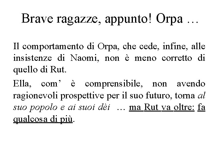 Brave ragazze, appunto! Orpa … Il comportamento di Orpa, che cede, infine, alle insistenze