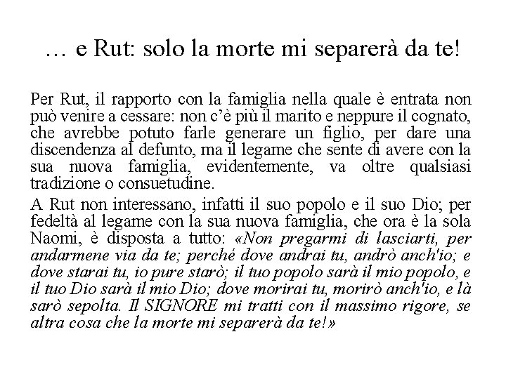 … e Rut: solo la morte mi separerà da te! Per Rut, il rapporto