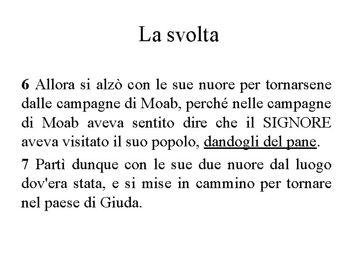 La svolta 6 Allora si alzò con le sue nuore per tornarsene dalle campagne