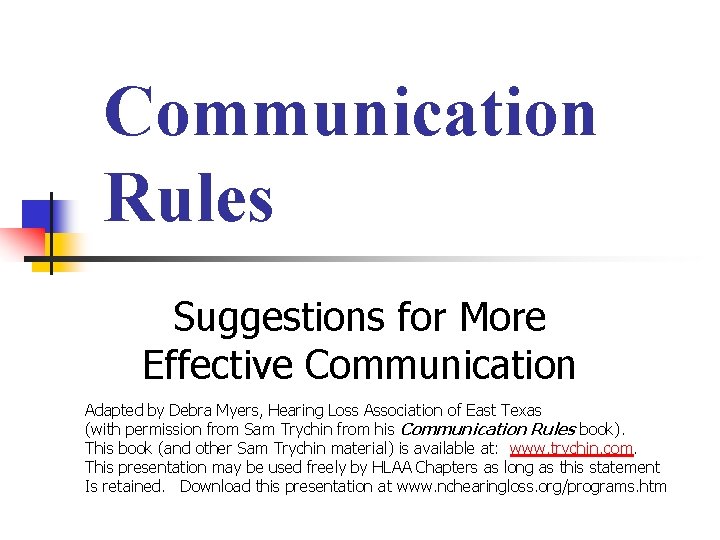 Communication Rules Suggestions for More Effective Communication Adapted by Debra Myers, Hearing Loss Association