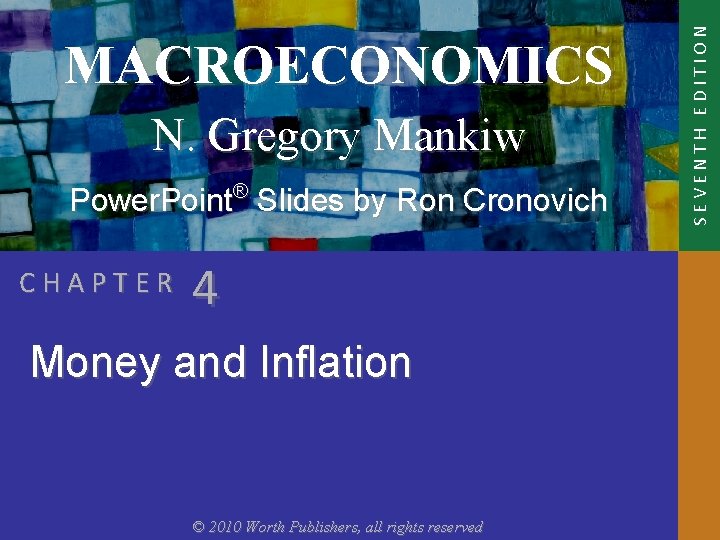 N. Gregory Mankiw Power. Point® Slides by Ron Cronovich CHAPTER 4 Money and Inflation