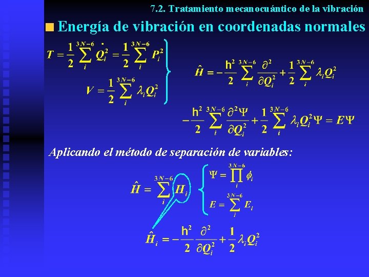 7. 2. Tratamiento mecanocuántico de la vibración Energía de vibración en coordenadas normales Aplicando