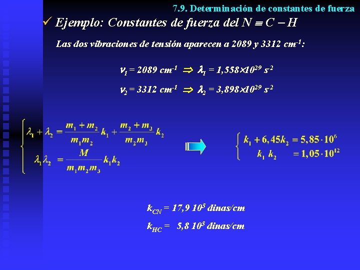 7. 9. Determinación de constantes de fuerza ü Ejemplo: Constantes de fuerza del N