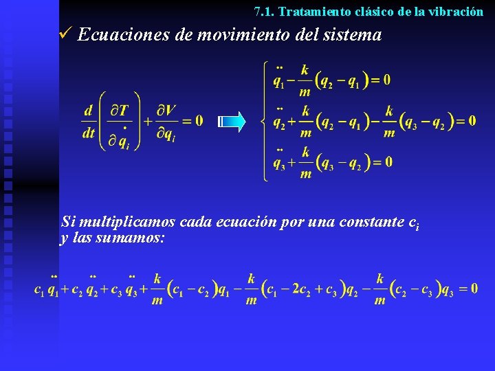 7. 1. Tratamiento clásico de la vibración ü Ecuaciones de movimiento del sistema Si