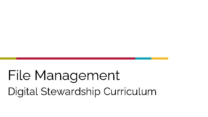 File Management Digital Stewardship Curriculum 