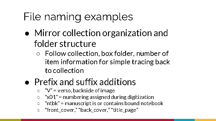 File naming examples ● Mirror collection organization and folder structure ○ Follow collection, box