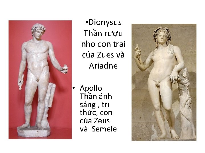  • Dionysus Thần rượu nho con trai của Zues và Ariadne • Apollo