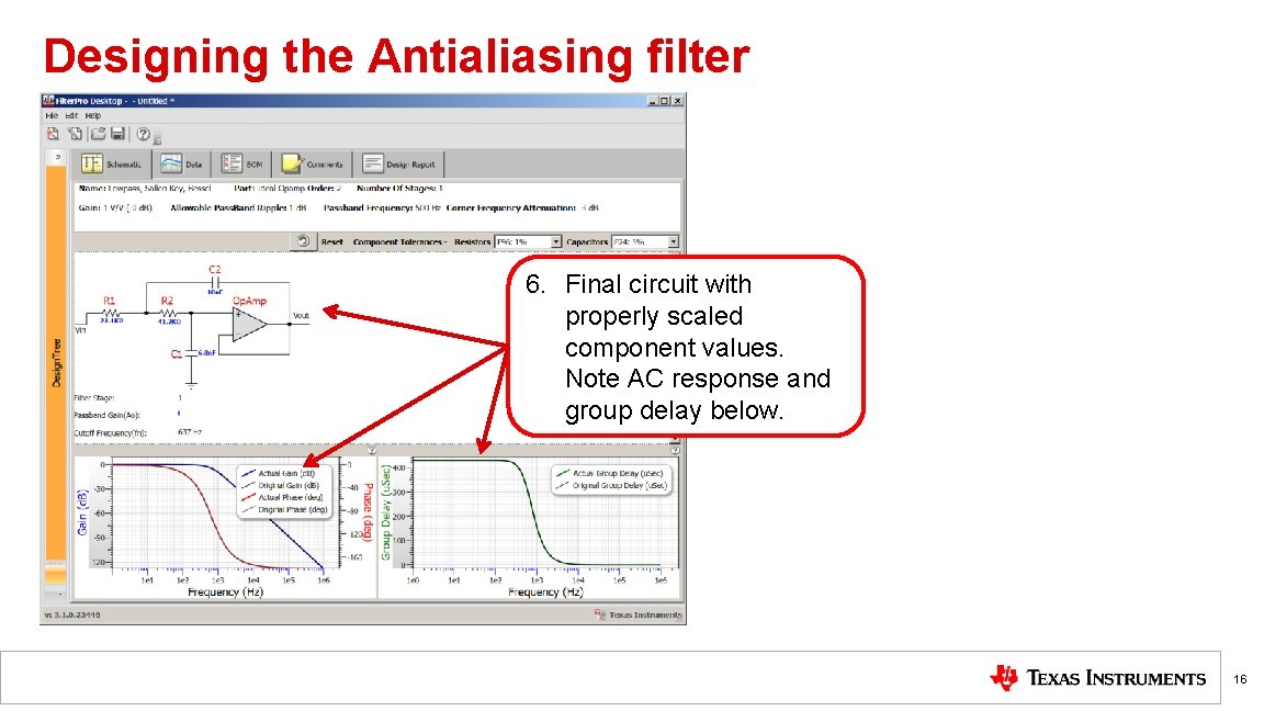 Designing the Antialiasing filter 6. Final circuit with properly scaled component values. Note AC