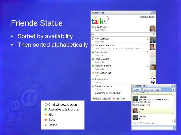 Friends Status • Sorted by availability • Then sorted alphabetically 