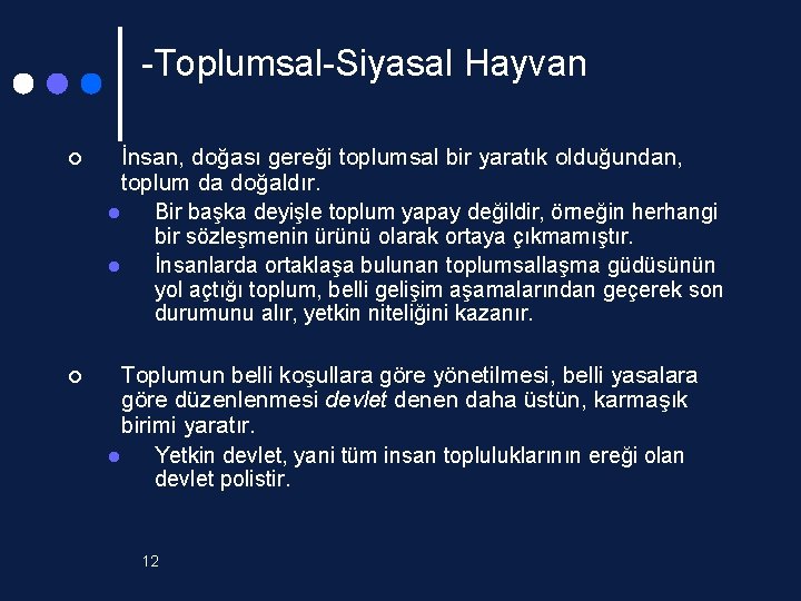 -Toplumsal-Siyasal Hayvan ¢ İnsan, doğası gereği toplumsal bir yaratık olduğundan, toplum da doğaldır. l