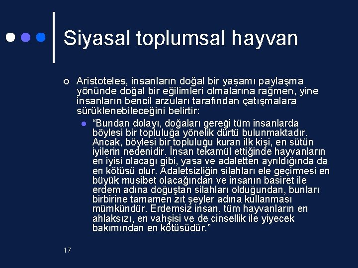 Siyasal toplumsal hayvan ¢ 17 Aristoteles, insanların doğal bir yaşamı paylaşma yönünde doğal bir