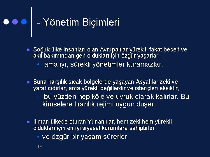 - Yönetim Biçimleri l Soğuk ülke insanları olan Avrupalılar yürekli, fakat beceri ve akıl