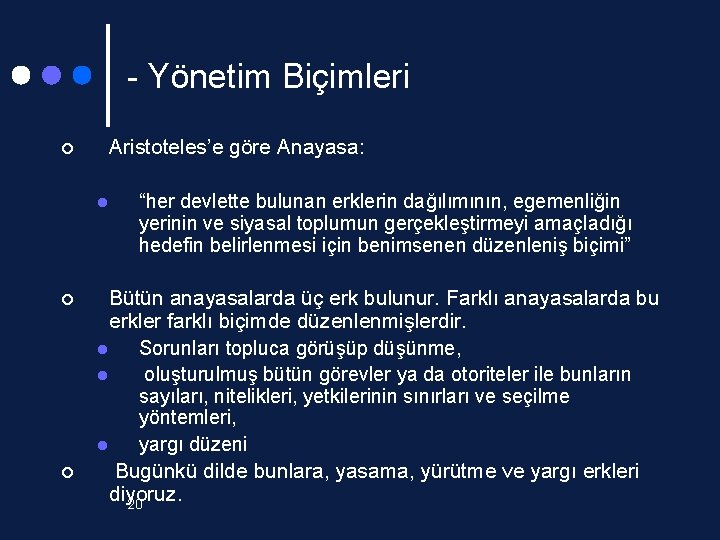 - Yönetim Biçimleri Aristoteles’e göre Anayasa: ¢ l ¢ ¢ “her devlette bulunan erklerin