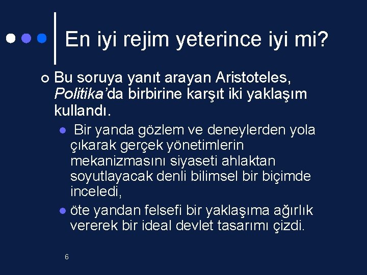 En iyi rejim yeterince iyi mi? ¢ Bu soruya yanıt arayan Aristoteles, Politika’da birbirine