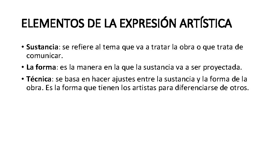 ELEMENTOS DE LA EXPRESIÓN ARTÍSTICA • Sustancia: se refiere al tema que va a