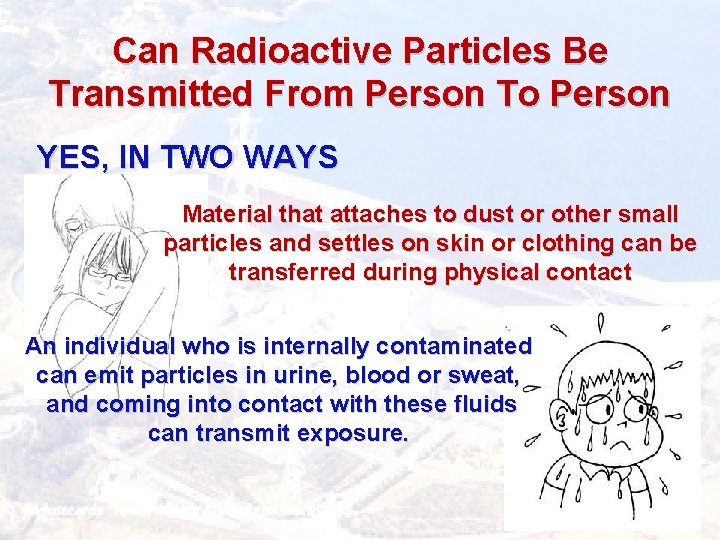 Can Radioactive Particles Be Transmitted From Person To Person YES, IN TWO WAYS Material
