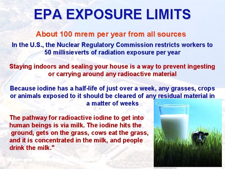 EPA EXPOSURE LIMITS About 100 mrem per year from all sources In the U.