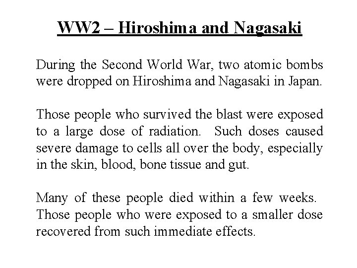 WW 2 – Hiroshima and Nagasaki During the Second World War, two atomic bombs
