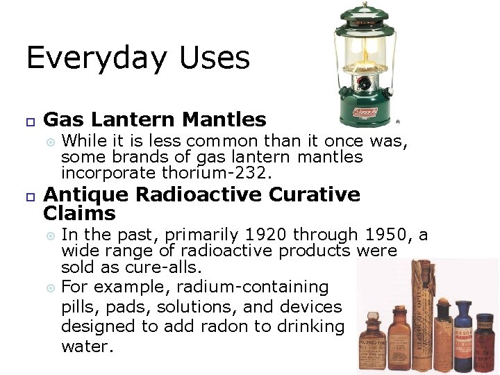 Everyday Uses Gas Lantern Mantles While it is less common than it once was,