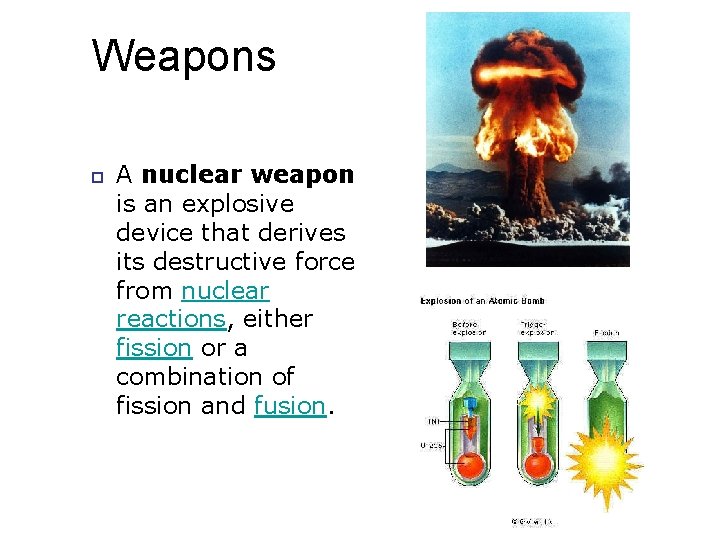 Weapons A nuclear weapon is an explosive device that derives its destructive force from