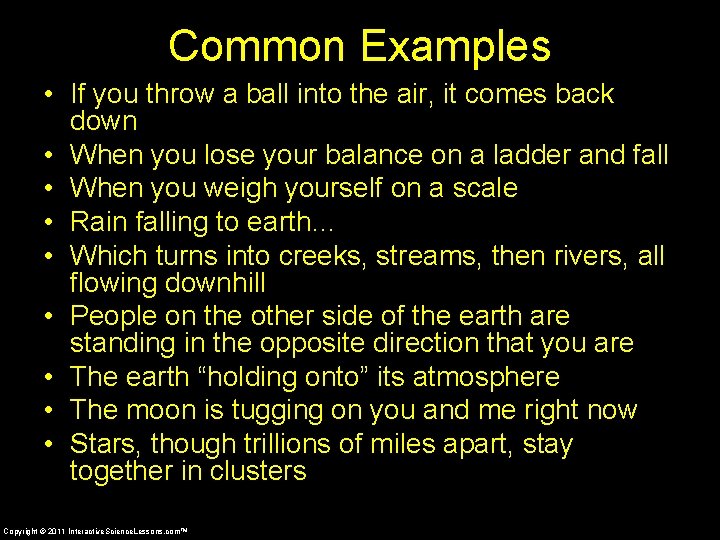 Common Examples • If you throw a ball into the air, it comes back