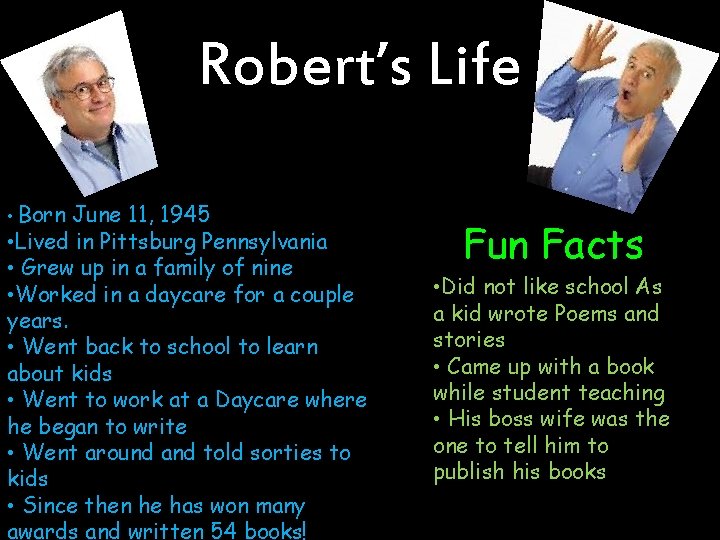 Robert’s Life • Born June 11, 1945 • Lived in Pittsburg Pennsylvania • Grew