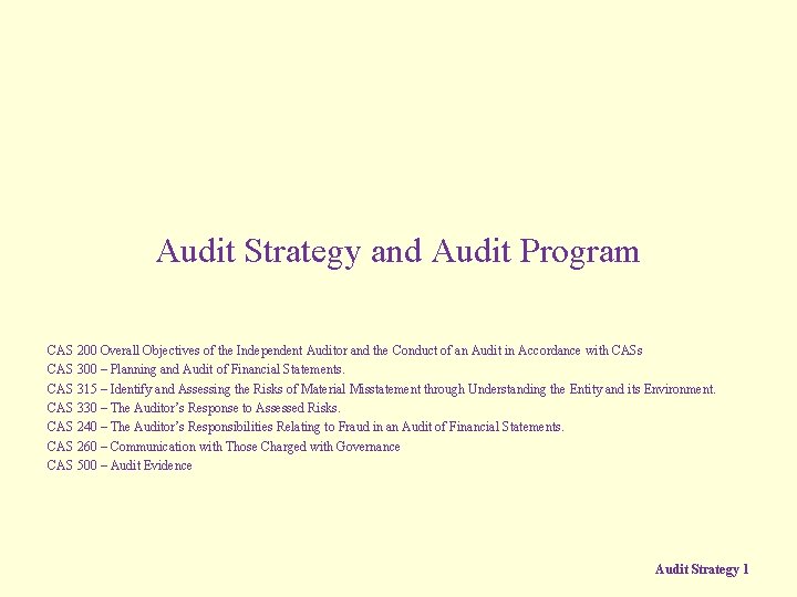 Audit Strategy and Audit Program CAS 200 Overall Objectives of the Independent Auditor and