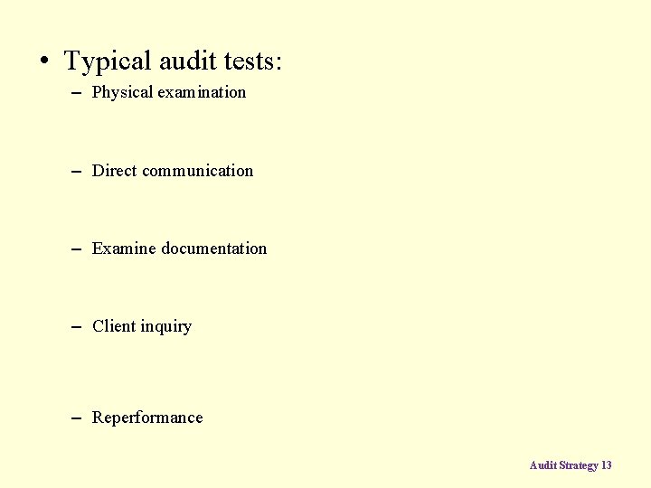  • Typical audit tests: – Physical examination – Direct communication – Examine documentation