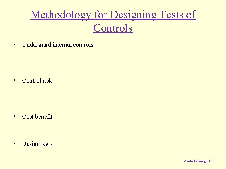 Methodology for Designing Tests of Controls • Understand internal controls • Control risk •