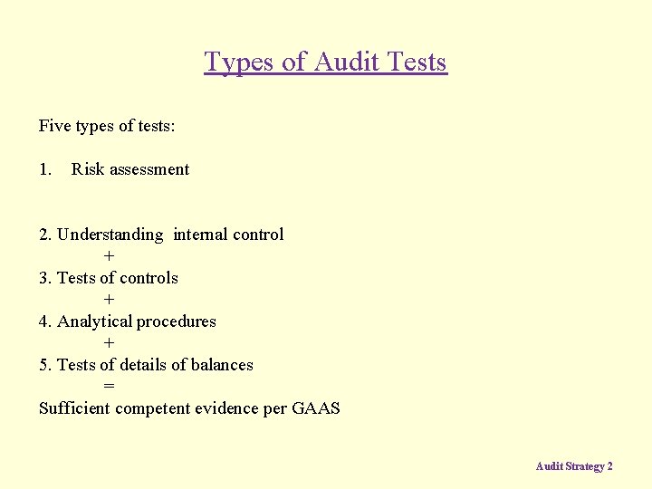 Types of Audit Tests Five types of tests: 1. Risk assessment 2. Understanding internal