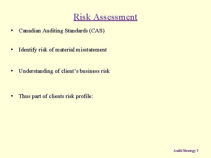 Risk Assessment • Canadian Auditing Standards (CAS) • Identify risk of material misstatement •