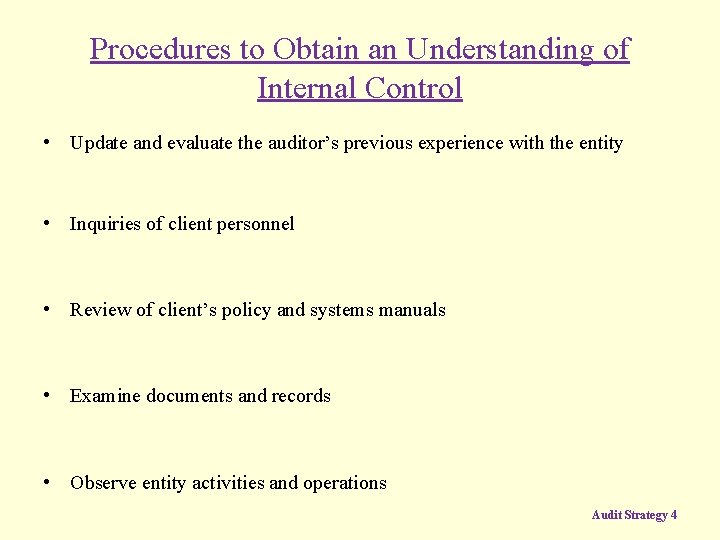 Procedures to Obtain an Understanding of Internal Control • Update and evaluate the auditor’s