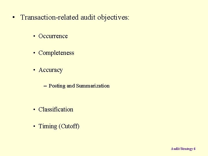  • Transaction-related audit objectives: • Occurrence • Completeness • Accuracy – Posting and