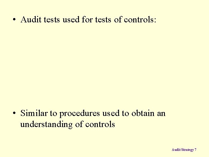  • Audit tests used for tests of controls: • Similar to procedures used