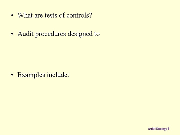  • What are tests of controls? • Audit procedures designed to • Examples