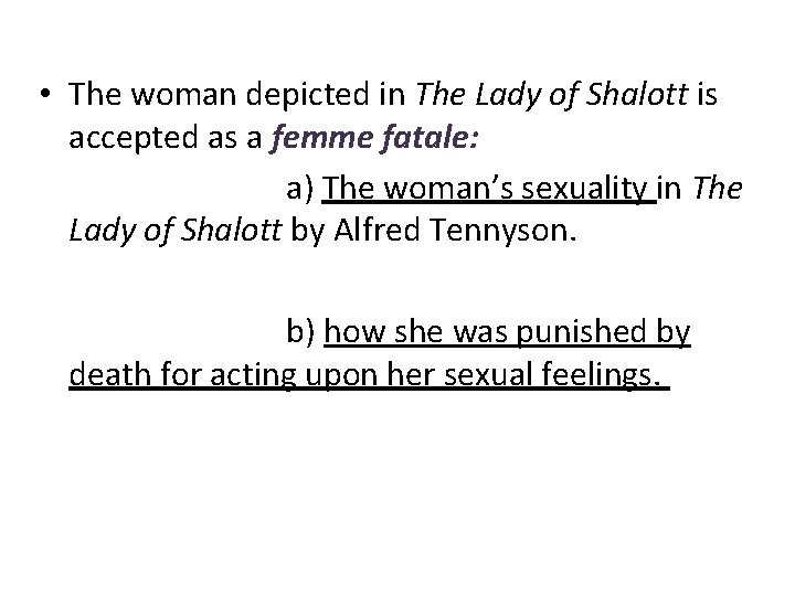  • The woman depicted in The Lady of Shalott is accepted as a