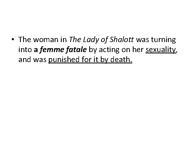  • The woman in The Lady of Shalott was turning into a femme