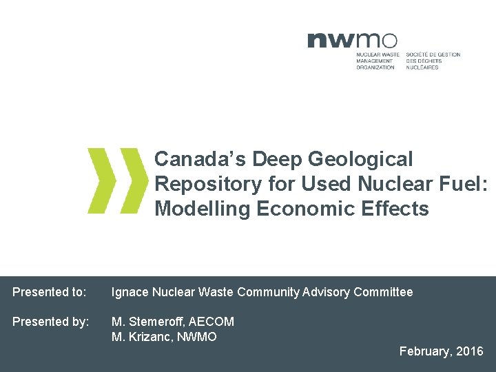 Canada’s Deep Geological Repository for Used Nuclear Fuel: Modelling Economic Effects Presented to: Ignace Canada’s Deep Geological Repository for Used Nuclear Fuel: Modelling Economic Effects Presented to: Ignace