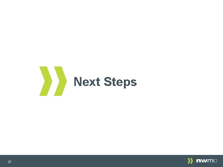 Next Steps 27 Next Steps 27