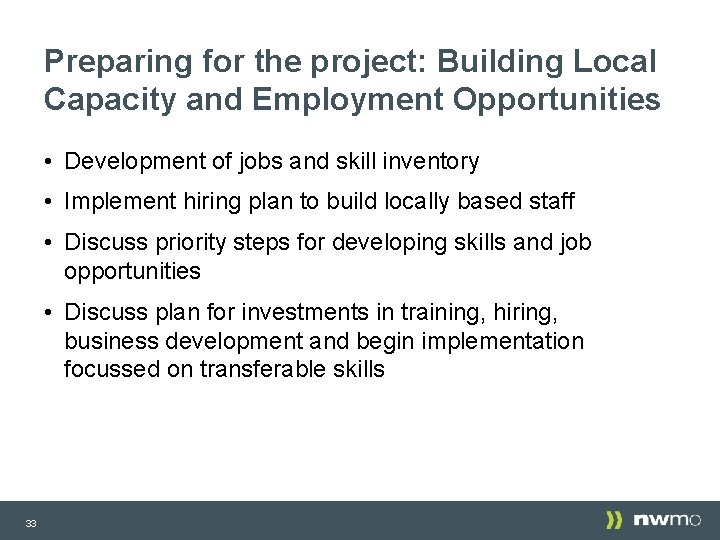 Preparing for the project: Building Local Capacity and Employment Opportunities • Development of jobs Preparing for the project: Building Local Capacity and Employment Opportunities • Development of jobs