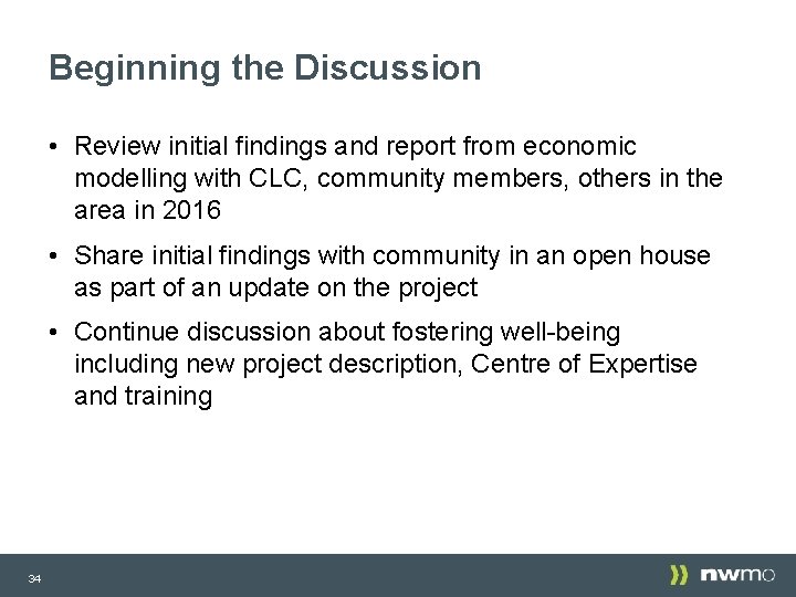 Beginning the Discussion • Review initial findings and report from economic modelling with CLC, Beginning the Discussion • Review initial findings and report from economic modelling with CLC,