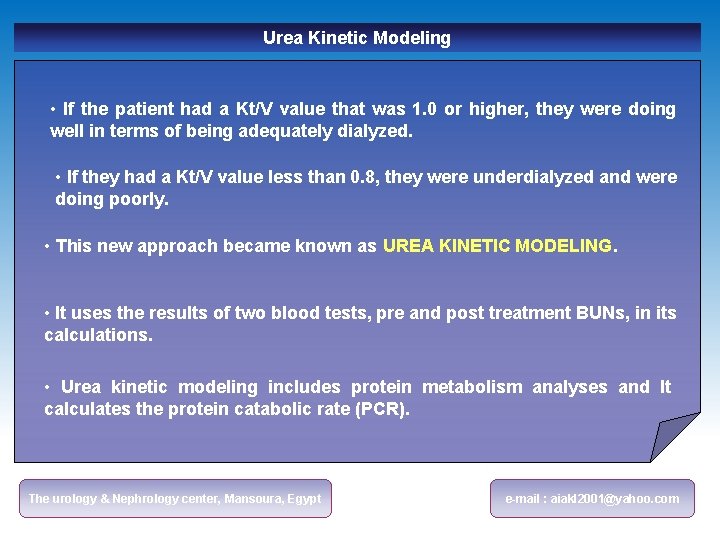 Urea Kinetic Modeling • If the patient had a Kt/V value that was 1.