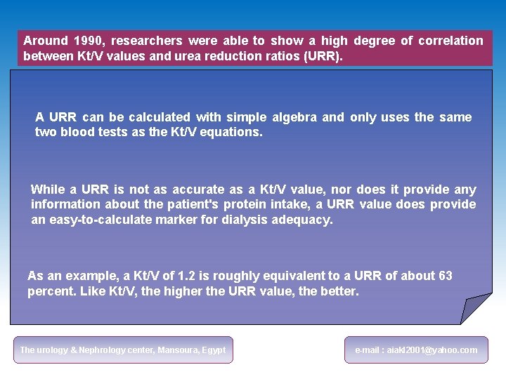 Around 1990, researchers were able to show a high degree of correlation between Kt/V