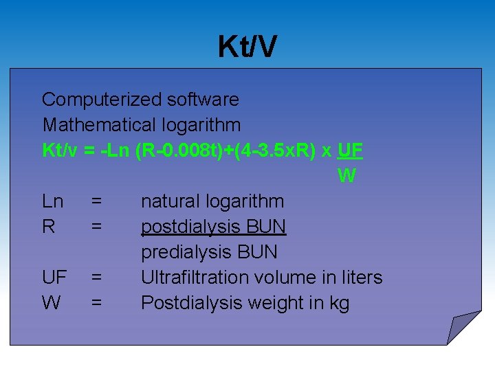 Kt/V Computerized software Mathematical logarithm Kt/v = -Ln (R-0. 008 t)+(4 -3. 5 x.