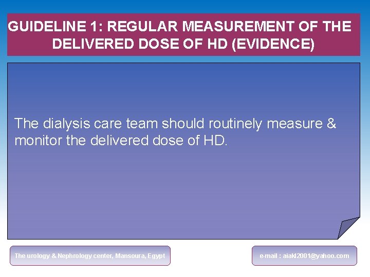 GUIDELINE 1: REGULAR MEASUREMENT OF THE DELIVERED DOSE OF HD (EVIDENCE) The dialysis care