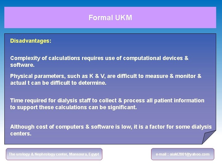 Formal UKM Disadvantages: Complexity of calculations requires use of computational devices & software. Physical