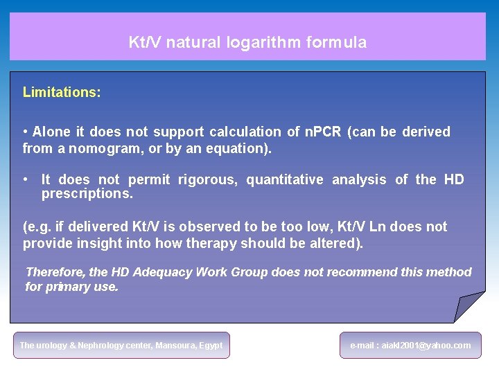 Kt/V natural logarithm formula Limitations: • Alone it does not support calculation of n.