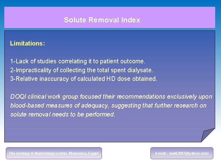 Solute Removal Index Limitations: 1 -Lack of studies correlating it to patient outcome. 2