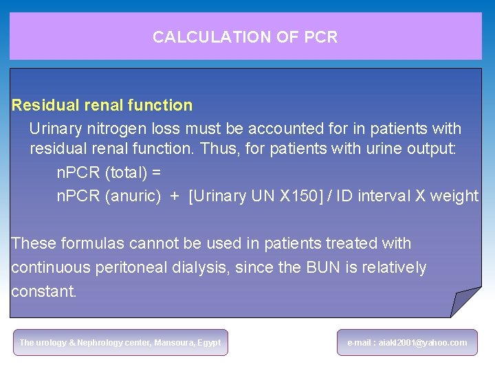 CALCULATION OF PCR Residual renal function Urinary nitrogen loss must be accounted for in